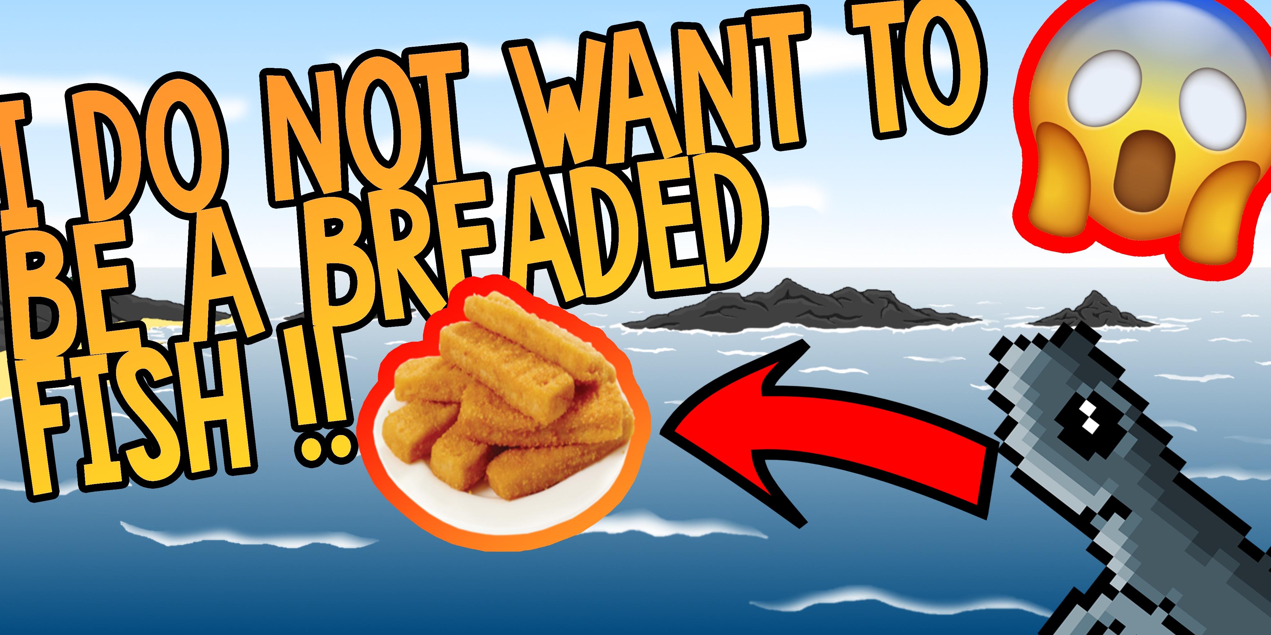Portada de I DO NOT WANT TO BE A BREADED FISH !!