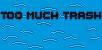 Portada de TOO MUCH TRASH
