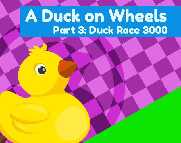 Portada de A Duck On Wheels Part 3: Duck Race 3000